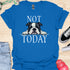 Not today - V6 - Bored Peek T-Shirt
